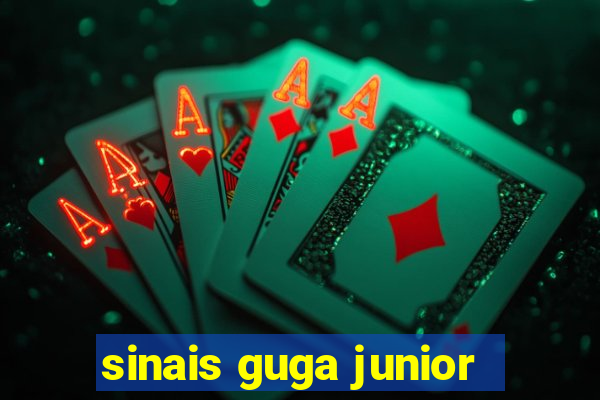 sinais guga junior